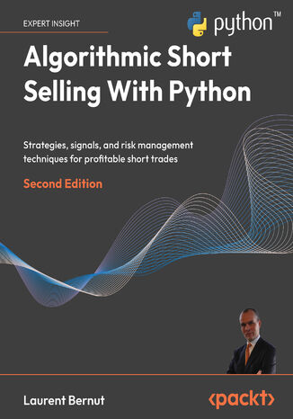 Algorithmic Short Selling With Python. Strategies, signals, and risk management techniques for profitable short trades - Second Edition Laurent Bernut - okladka książki