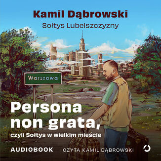 Persona non grata, czyli Sołtys w wielkim mieście Kamil Dąbrowski - okladka książki