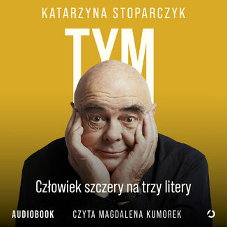 Tym. Człowiek szczery na trzy litery Katarzyna Stoparczyk - okladka książki
