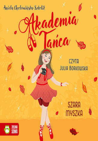 Akademia Tańca (Tom 4). Akademia Tańca. Szara myszka Aniela Cholewińska-Szkolik - okladka książki