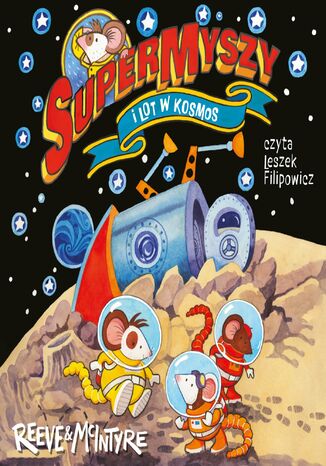 SuperMyszy i lot w kosmos. Tom 3 Philip Reeve - audiobook MP3