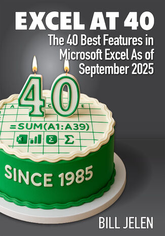 Excel at 40. The 40 Best Features in Excel as of September 2025 MrExcel's Holy Macro! Books, Bill Jelen - okladka książki