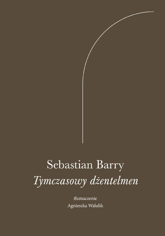 Tymczasowy dżentelmen Sebastian Barry - okladka książki