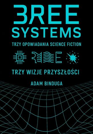 TRZY OPOWIADANIA SCIENCE FICTION Adam Binduga - okladka książki