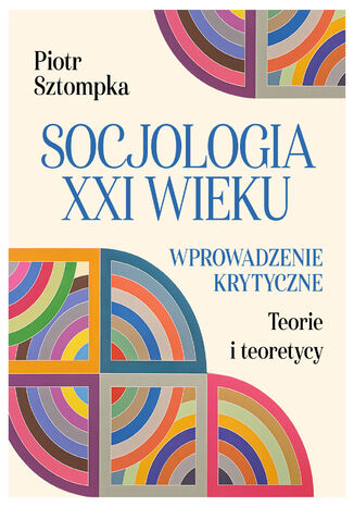 Socjologia XXI wieku. Wprowadzenie krytyczne Piotr Sztompka - okladka książki