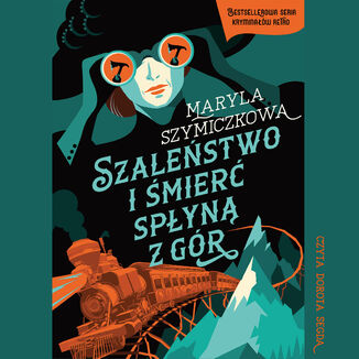 Szaleństwo i śmierć spłyną z gór Maryla Szymiczkowa, Jacek Dehnel, Piotr Tarczyński - okladka książki