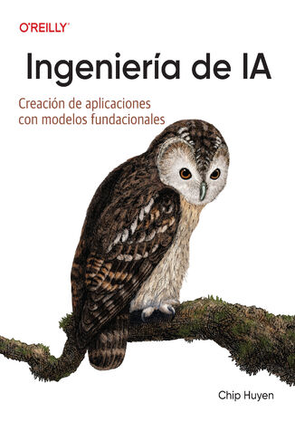 Ingeniería de IA (Spanish Edition). Creación de aplicaciones con modelos básicos Chip Huyen - okladka książki