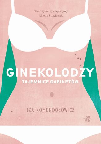Ginekolodzy. Tajemnice gabinetów Izabela Komendołowicz - okladka książki