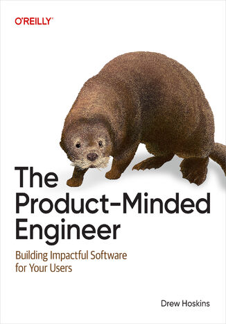 The Product-Minded Engineer. Building Impactful Software for Your Users Drew Hoskins - okladka książki