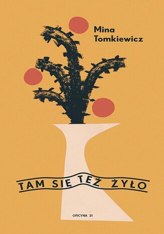 Tam się też żyło Mina Tomkiewicz - okladka książki