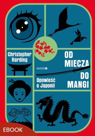 Od miecza do mangi. Opowieść o Japonii Christopher Harding - okladka książki