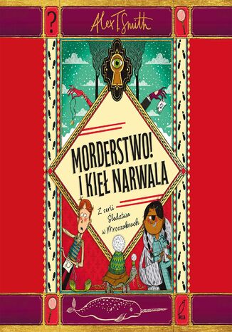 Morderstwo! I kieł narwala. Tom 1 Alex T. Smith - okladka książki