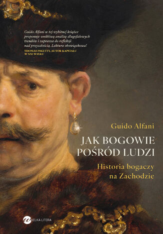 Jak bogowie pośród ludzi. Historia bogaczy na Zachodzie Gudio Alfani - okladka książki