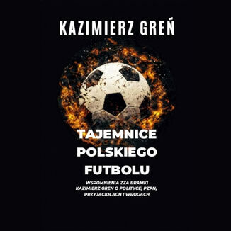 Tajemnice polskiego futbolu Kazimierz Greń - audiobook MP3