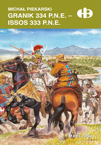 Granik 334 p.n.e. - Issos 333 p.n.e Michał Piekarski - okladka książki