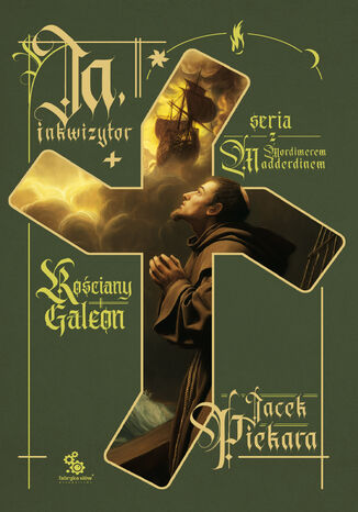 Ja, inkwizytor (#9). Ja, inkwizytor. Kościany Galeon Jacek Piekara - okladka książki