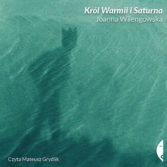 Król Warmii i Saturna Joanna Wilengowska - audiobook MP3