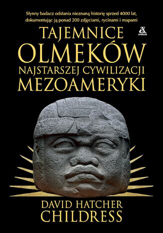 Tajemnice Olmeków. Najstarszej cywilizacji Mezoameryki David Hatcher Childress - okladka książki