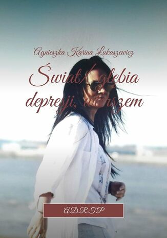 Świat/ głębia depresji, wierszem Agnieszka Łukaszewicz - okladka książki