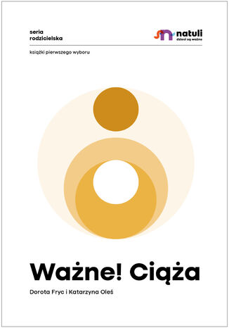 Ważne! Ciąża Katarzyna Oleś, dr n. o zdr Dorota Fryc - okladka książki