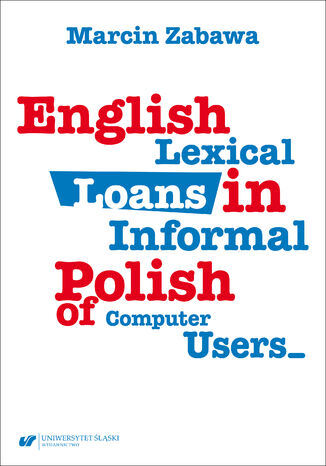 English Lexical Loans in Informal Polish of Computer Users Marcin Zabawa - okladka książki