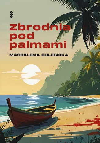 Zbrodnia pod palmami Magdalena Chlebicka - okladka książki