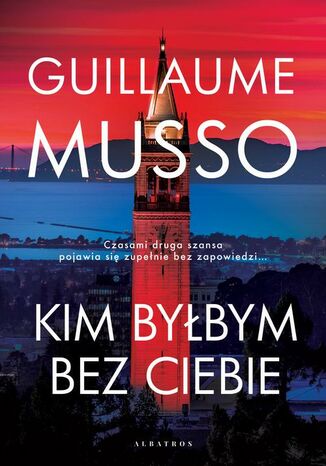 KIM BYŁBYM BEZ CIEBIE? Guillaume Musso - okladka książki