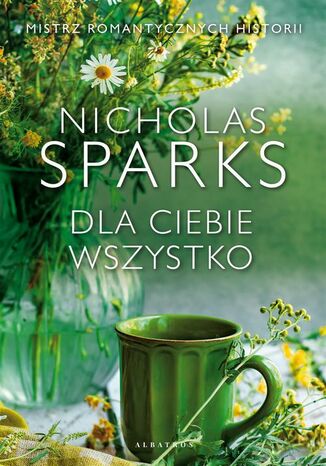 Dla ciebie wszystko Nicholas Sparks - okladka książki