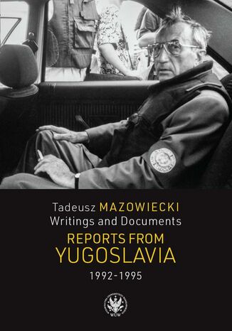 Tadeusz Mazowiecki. Reports from Yugoslavia 1992-1995 Wojciech Mazowiecki - okladka książki