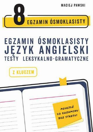 Egzamin ósmoklasisty z języka angielskiego: testy leksykalno-gramatyczne Maciej Pawski - okladka książki