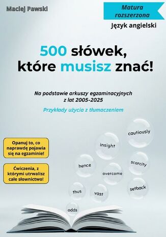 Matura rozszerzona. Język angielski. 500 słówek, które musisz znać! 2025 Maciej Pawski - okladka książki