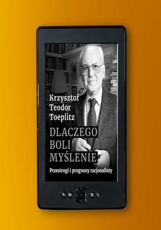 Dlaczego boli myślenie. Przestrogi i prognozy racjonalisty Krzysztof Teodor Toeplitz - okladka książki