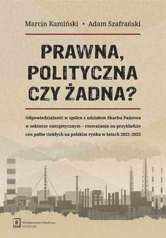 Prawna, polityczna czy żadna? Marcin Kamiński, Adam Szafrański - okladka książki