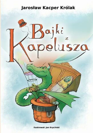 Bajki z kapelusza Jarosław Kacper Królak - okladka książki