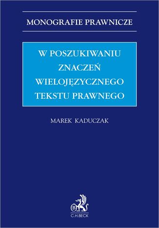 W poszukiwaniu znaczeń wielojęzycznego tekstu prawnego Marek Kaduczak - okladka książki
