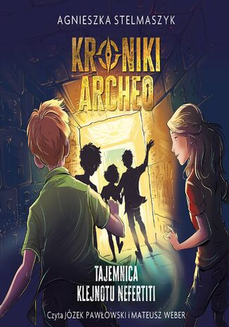 Kroniki Archeo. Tajemnica klejnotu Nefertiti. Tom 1 Agnieszka Stelmaszyk - okladka książki