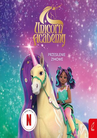 Zimowe przesilenie. Unicorn Academy Opracowanie Zbiorowe - okladka książki