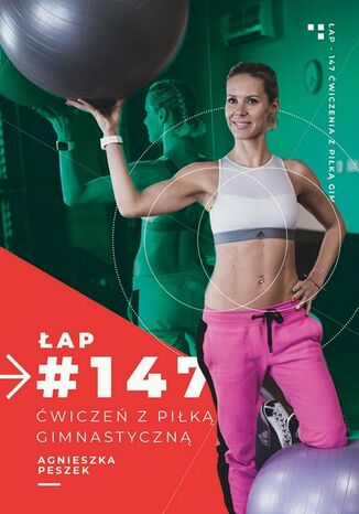 147 ćwiczeń z piłką gimnastyczną Agnieszka Peszek - okladka książki