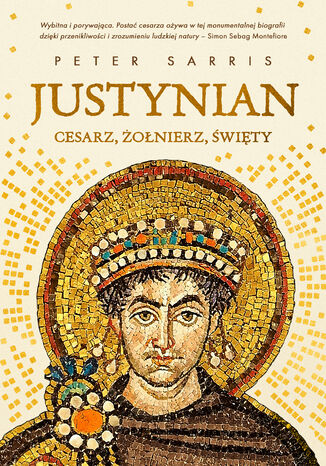 Justynian. Cesarz, żołnierz, święty Peter Sarris - okladka książki