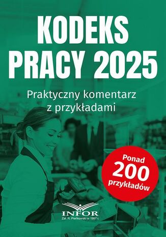 Kodeks Pracy 2025.Praktyczny komentarz z przykładami Praca zbiorowa - okladka książki