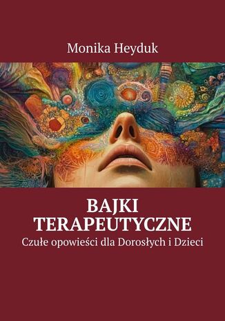 Bajki terapeutyczne Monika Heyduk - okladka książki