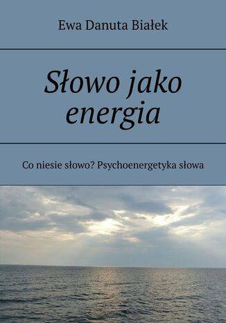 Słowo jako energia Ewa Białek - okladka książki