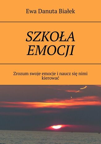 SZKOŁA EMOCJI Ewa Białek - okladka książki