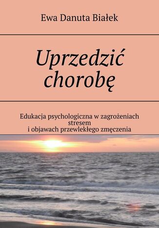 Uprzedzić chorobę Ewa Białek - okladka książki