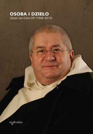 Osoba i dzieło. Ojciec Jan Góra OP (19482015)  - okladka książki