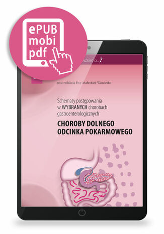 Schematy postępowania w wybranych chorobach gastroenterologicznych - choroby dolnego odcinka pokarmowego  pod redakcją Ewy Małeckiej-Wojciesko Ewa Małecka-Wojciesko - okladka książki