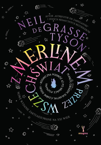 Z Merlinem przez wszechświat. Planety, gwiazdy, galaktyki, czarne dziury  kosmiczna podróż aż po krańce poznania Neil deGrasse Tyson - okladka książki