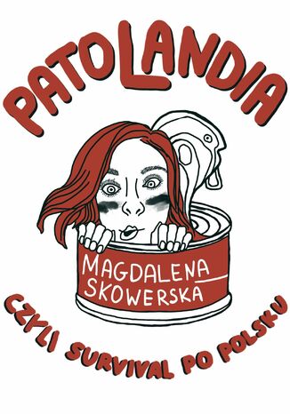 Patolandia, czyli survival po polsku Magdalena Skowerska - okladka książki