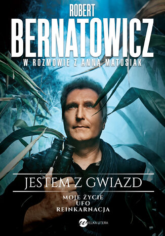 Jestem z gwiazd. Robert Bernatowicz w rozmowie z Anną Matusiak Robert Bernatowicz, Anna Matusiak - okladka książki