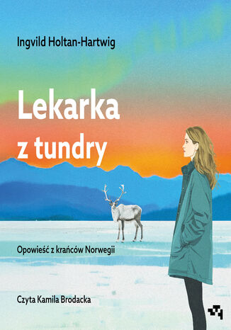 Lekarka z tundry. Opowieść z krańców Norwegii Ingvild Holtan-Hartwig - audiobook MP3